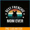 HL16102308-Best Frenchie Mom Ever PNG, French Bulldog PNG, Bulldog Mascot PNG.png