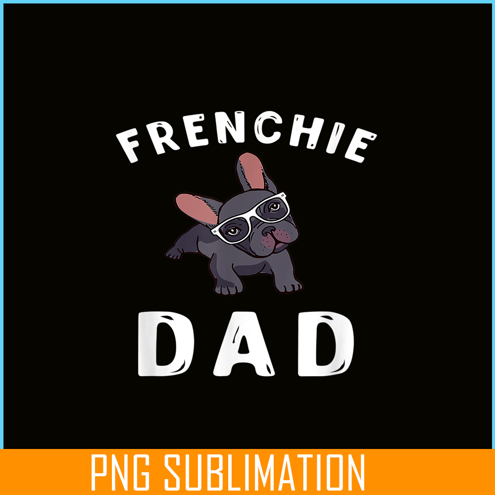 HL161023120-Frenchie Dad French Bulldog PNG, Frenchie Dog Lover PNG, French Dog Artwork PNG.png