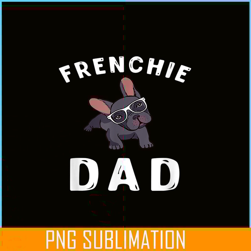 HL161023120-Frenchie Dad French Bulldog PNG, Frenchie Dog Lover PNG, French Dog Artwork PNG.png