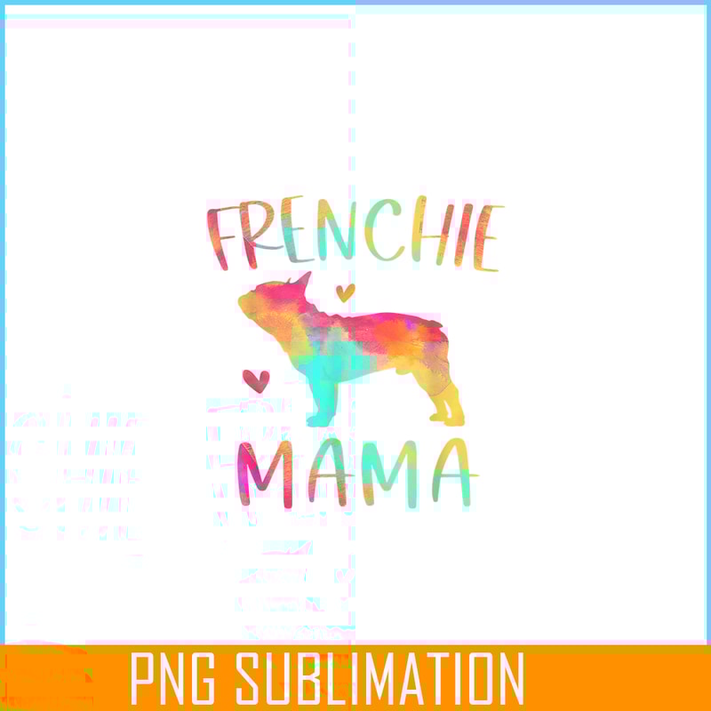 HL161023130-Frenchie Mama Colorful PNG, Frenchie Dog Lover PNG, French Dog Artwork PNG.png