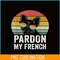 HL161023196-Retro Pardon My French Shirt Dog Lover Gift Frenchie Bulldog PNG.png