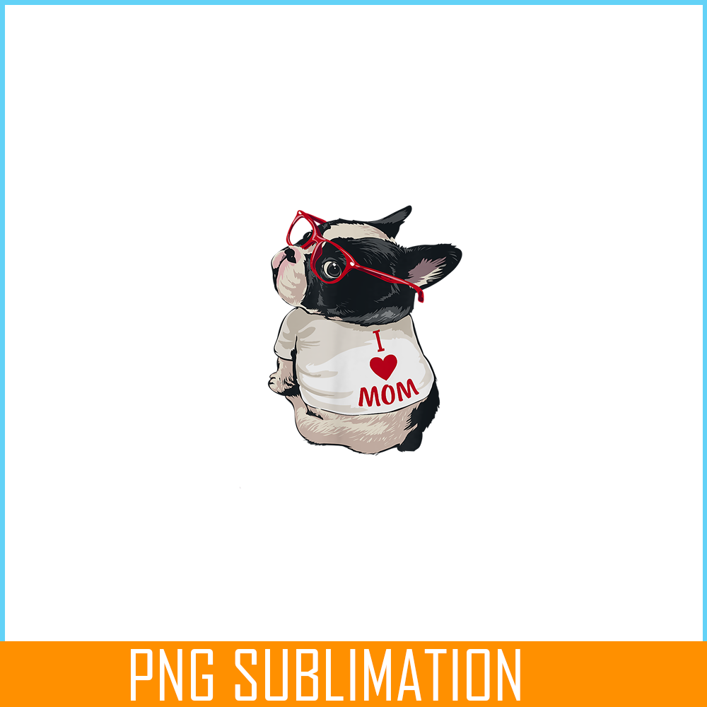 HL16102398-French Bulldog T-Shirt I Love Mom PNG, Frenchie Dog Lover PNG, French Dog Artwork PNG.png