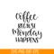 STB108122338-Coffee Because Monday Happens SVG, Starbucks SVG, Starbucks Coffee SVG STB108122338.png