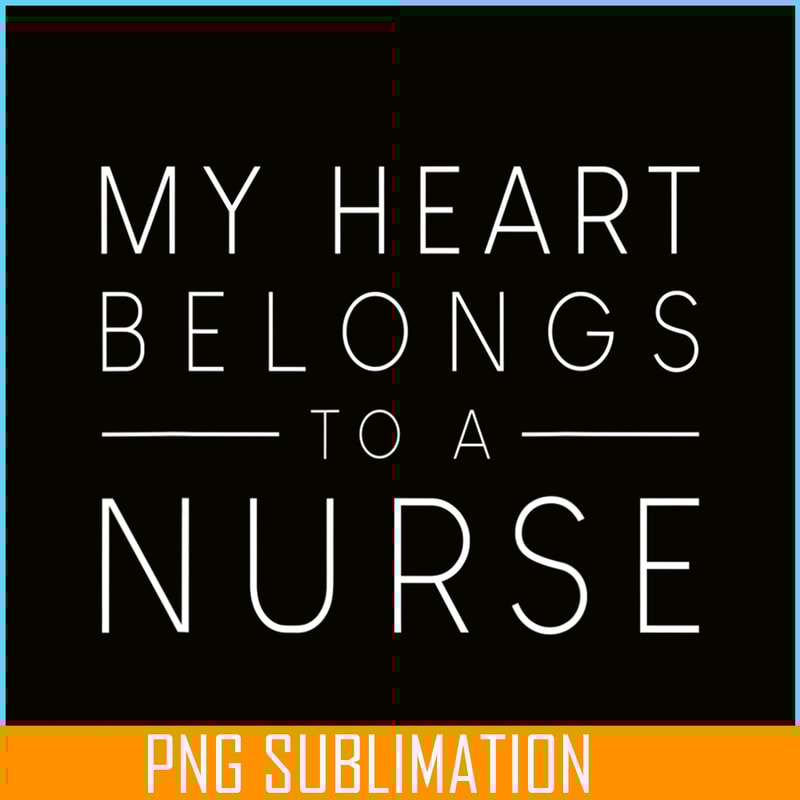 VLT21102335-My Hearts Belong To A Nurse PNG, Quotes Valentine PNG, Valentine Holidays PNG.png