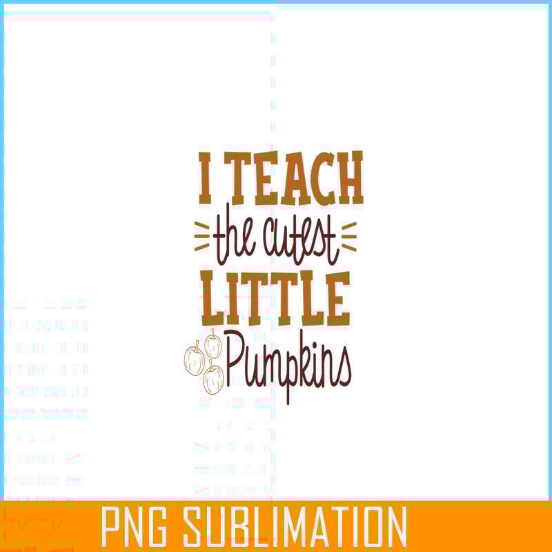 VLT21102366-I Teach The Cutest Pumpkin In The Patch PNG, Sweet Valentine PNG, Valentine Holidays PNG.png