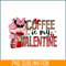 VLT23122399-Coffee Is My Valentine PNG.png