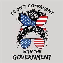 i dont coparent with the government svg, trending svg, messy bun svg, usa government svg, usa flag banada svg, usa messy