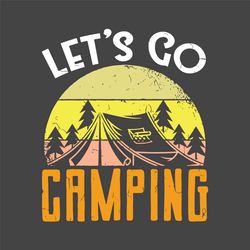 lets go camping svg, camping svg, vintage camp svg, retro camping svg, tree svg, camp svg, happy camping, camper svg, ca
