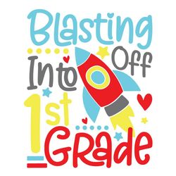 blasting off into 1st grade svg, trending svg, 1st grade svg, back to school, blasting off svg, school svg, teacher svg,