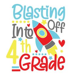 blasting off into 4th grade svg, trending svg, 4th grade svg, back to school, blasting off svg, school svg, teacher svg,