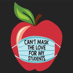 can't mask the love for my students, 100th days svg, student svg, student gift, graduation, graduate, school celebration
