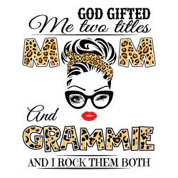 god gifted me two titles mom and grammie, mothers day svg, mom and grammie svg, mom svg, grammie svg, mom grammie svg, m