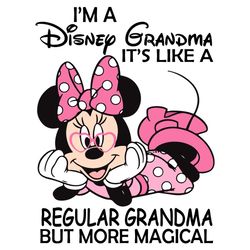 minnie mouse im a disney grandma its like a regular grandma but more magical svg