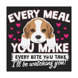 every meal you make every bite you take svg, trending svg, every meal you make svg, dog svg, heart svg, brown dog svg, c