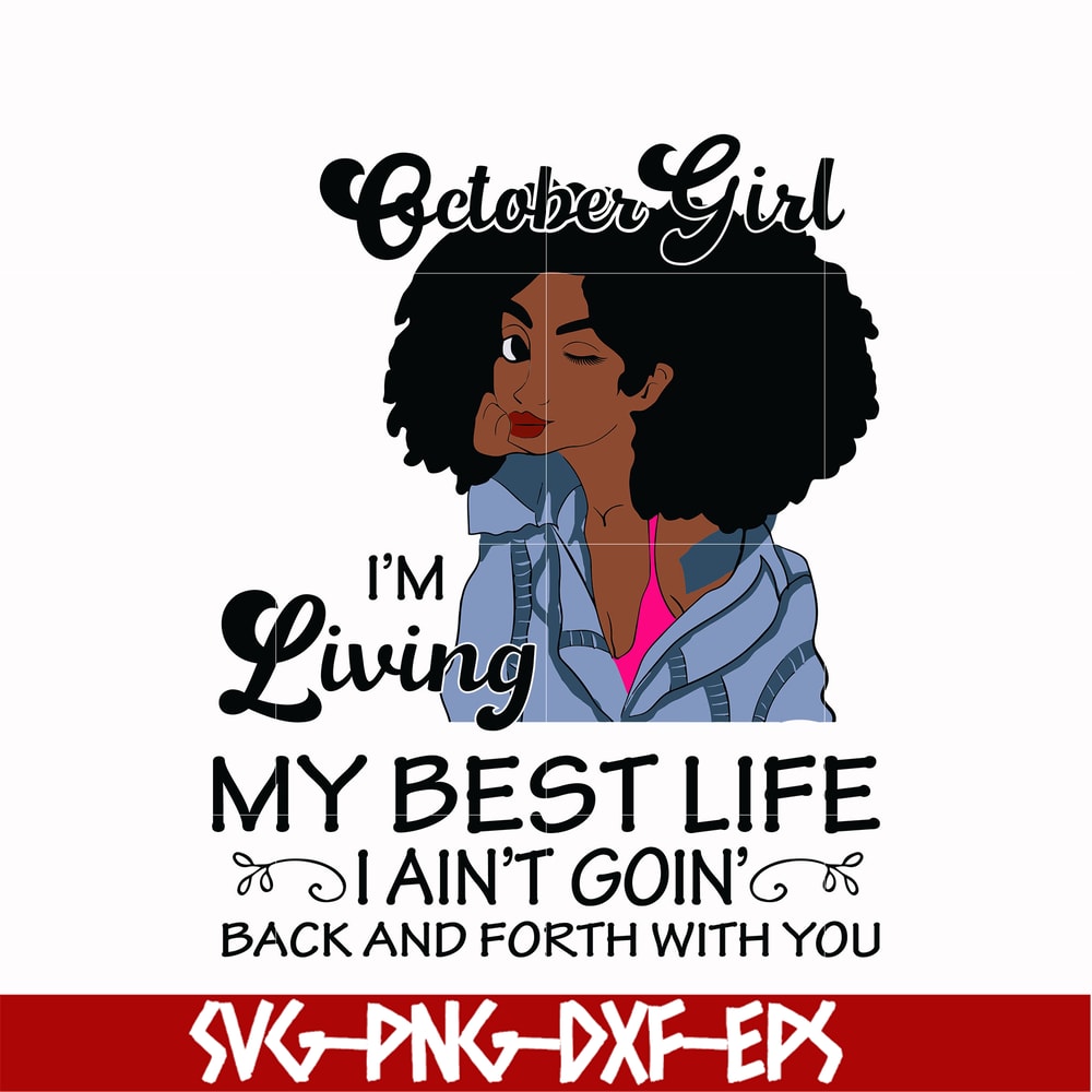 BD0093-October Girl Living My Best Life Birthday Gift, Black Girl, Black Women svg, png, dxf, eps digital file BD0093.jpg