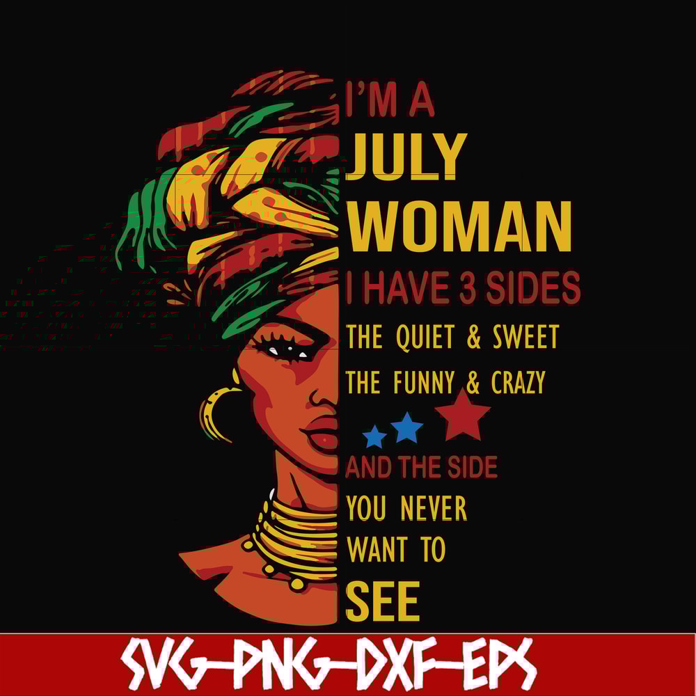 BD0108-I'm a July woman i have a 3 sides the quiet & sweet the funny & crazy and the side you never want to see svg, birthday svg, png, dxf, eps digital file.jp