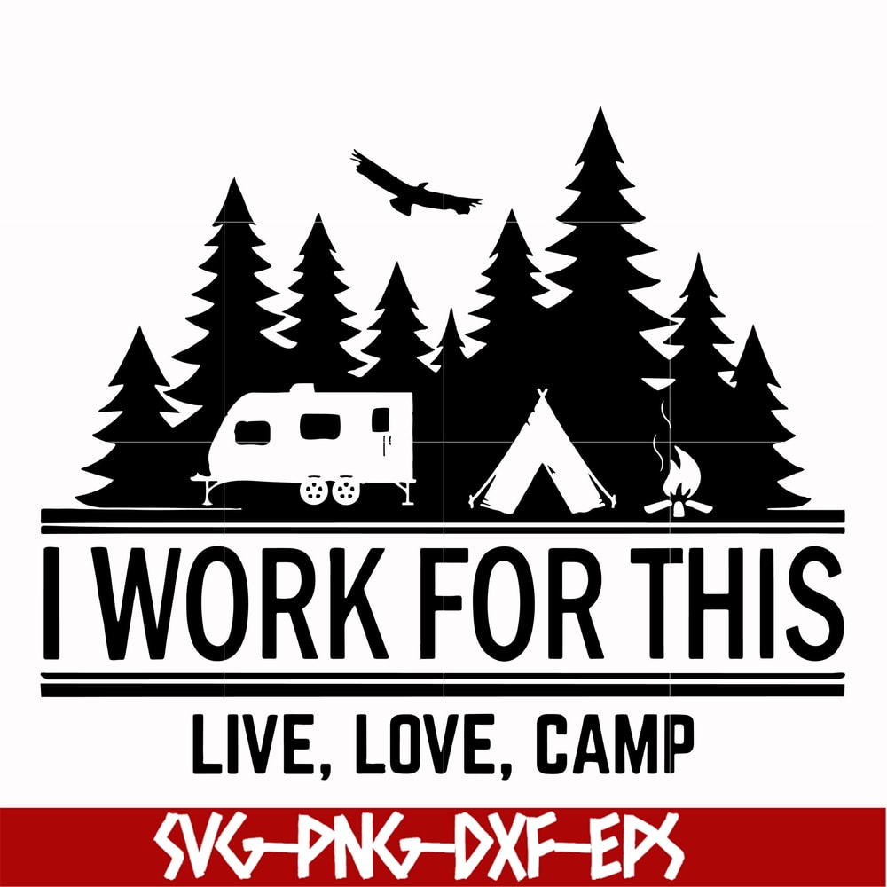 CMP006-i work for this live love camp svg, png, dxf, eps digital file CMP006.jpg