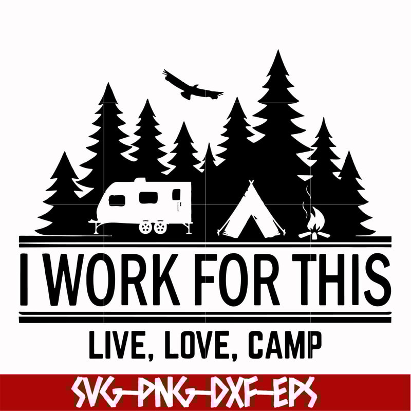 CMP006-i work for this live love camp svg, png, dxf, eps digital file CMP006.jpg