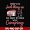 CMP011-there no such thing as too early to drink when camping svg, png, dxf, eps digital file CMP011.jpg