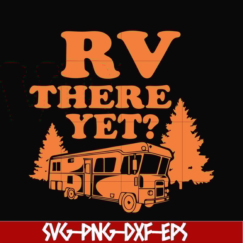 CMP099-Rv there yet svg, camping svg, png, dxf, eps digital file CMP099.jpg
