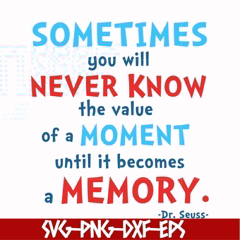 DR000100-Sometimes you will never know the value of a moment until it becomes a memory svg, png, dxf, eps file DR000100.jpg