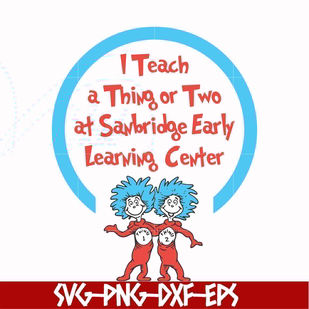 DR000108-I teach a thing or two at Sanbridge early learning center svg, png, dxf, eps file DR000108.jpg