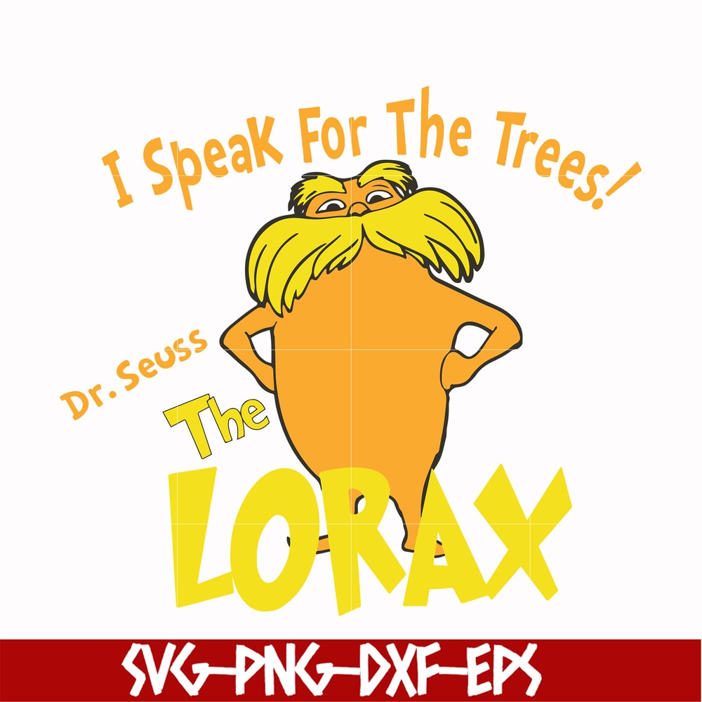 DR000109-I speak for the trees the Lorax svg, png, dxf, eps file DR000109.jpg
