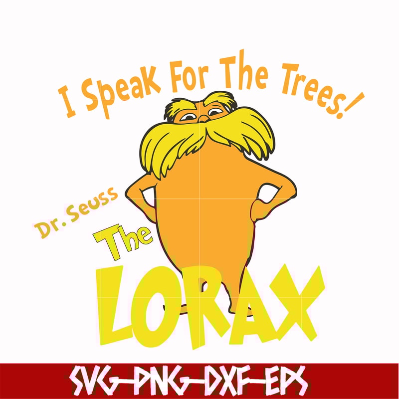 DR000109-I speak for the trees the Lorax svg, png, dxf, eps file DR000109.jpg