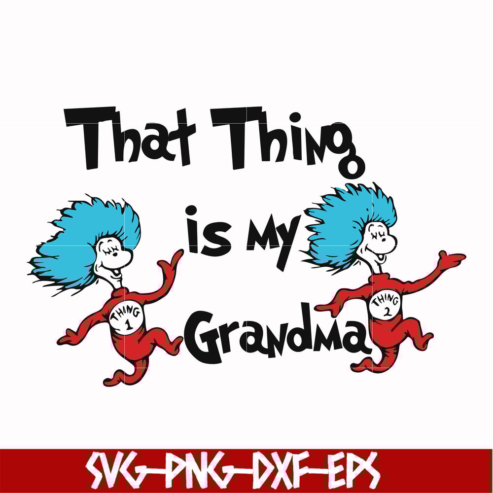 DR000118-That thing is my grandma svg, png, dxf, eps file DR000118.jpg