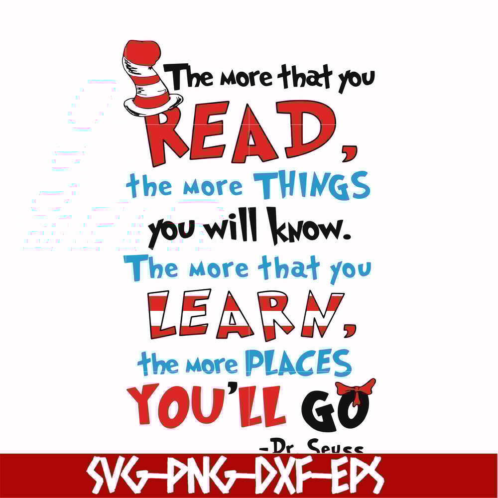 DR00018-The more that you read the more things you will know the more that you learn the more places you'll go svg, png, dxf, eps file DR00018.jpg