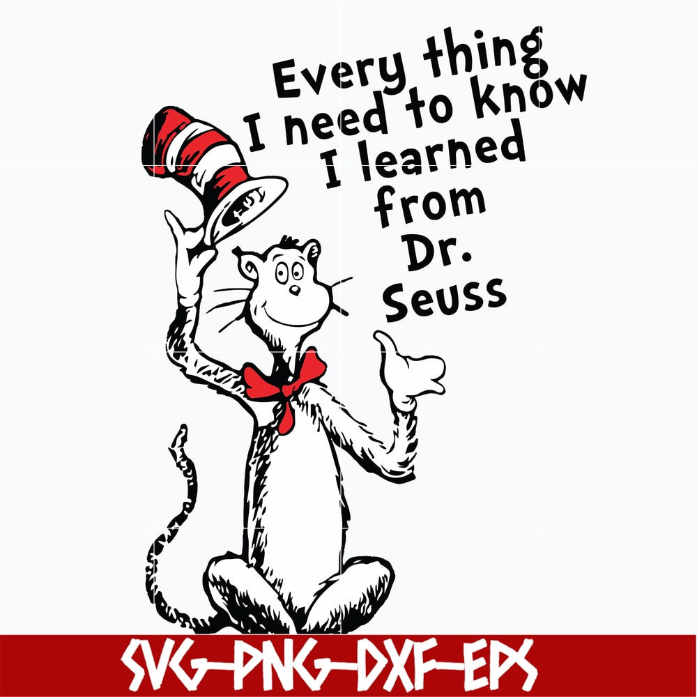 DR0601217-Everything I need to know I learned from dr seuss svg, png, dxf, eps digital file DR0601217.jpg