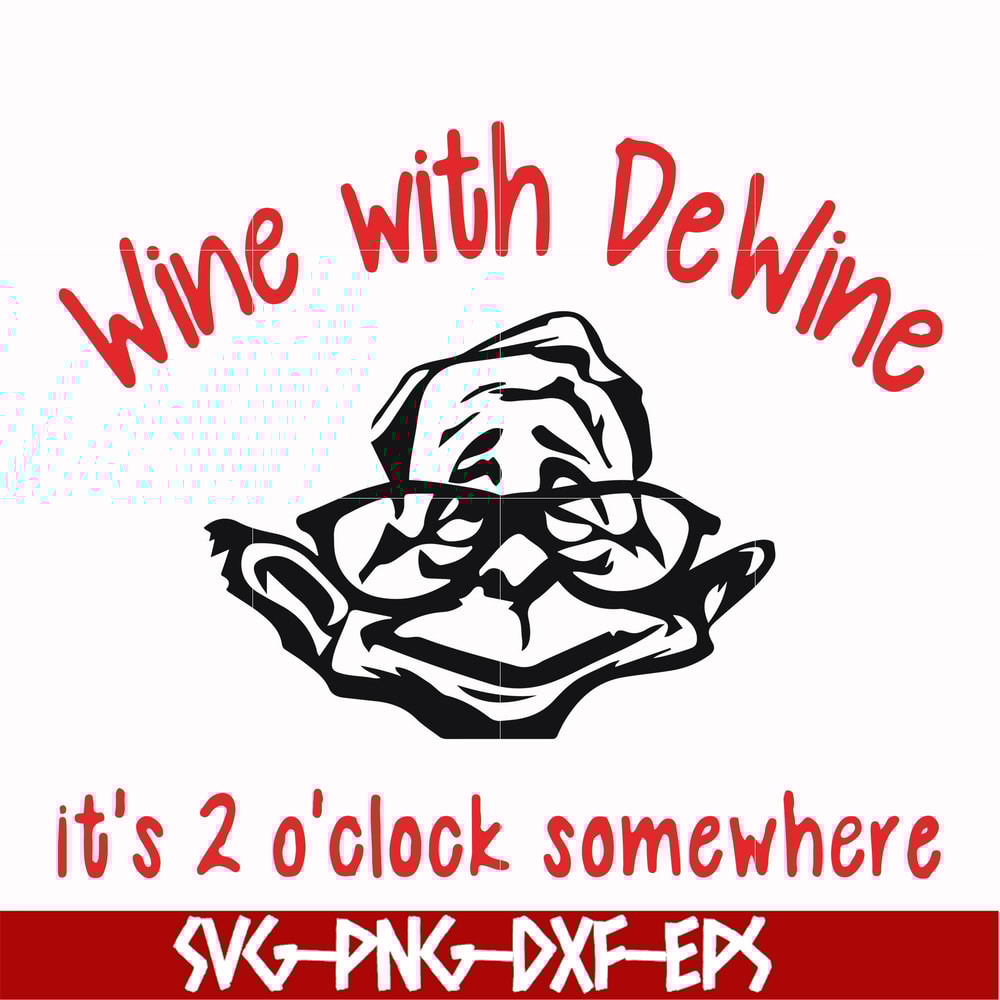 FN0001014-Wine with Dewine it's 2 o'clock somewhere svg, png, dxf, eps file FN0001014.jpg