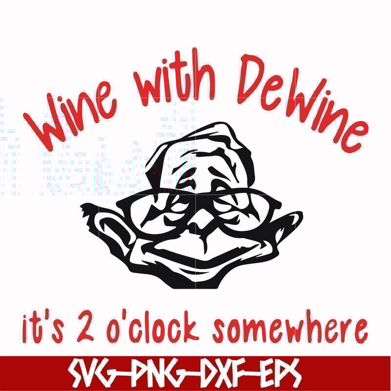 FN0001014-Wine with Dewine it's 2 o'clock somewhere svg, png, dxf, eps file FN0001014.jpg