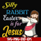 FN000118-Silly rabbit Easter is for Jesus svg, png, dxf, eps file FN000118.jpg