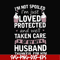FN000134-I'm not spoiled I'm just loved protected and well taken care of by my husband thankful for him svg, png, dxf, eps file FN000134.jpg