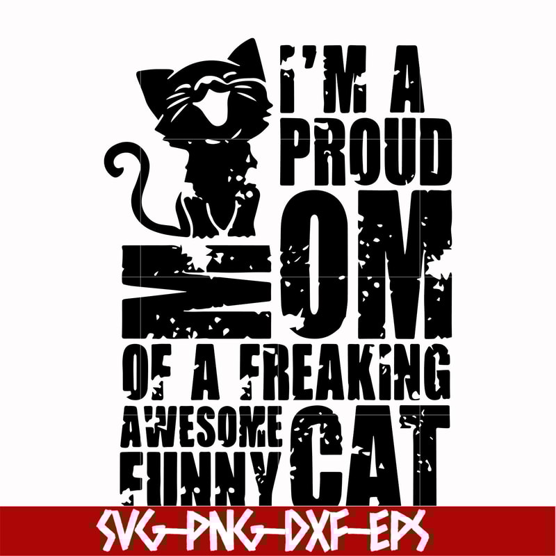 FN000148-I'm a proud mom of a freaking awesome funny cat svg, png, dxf, eps file FN000148.jpg