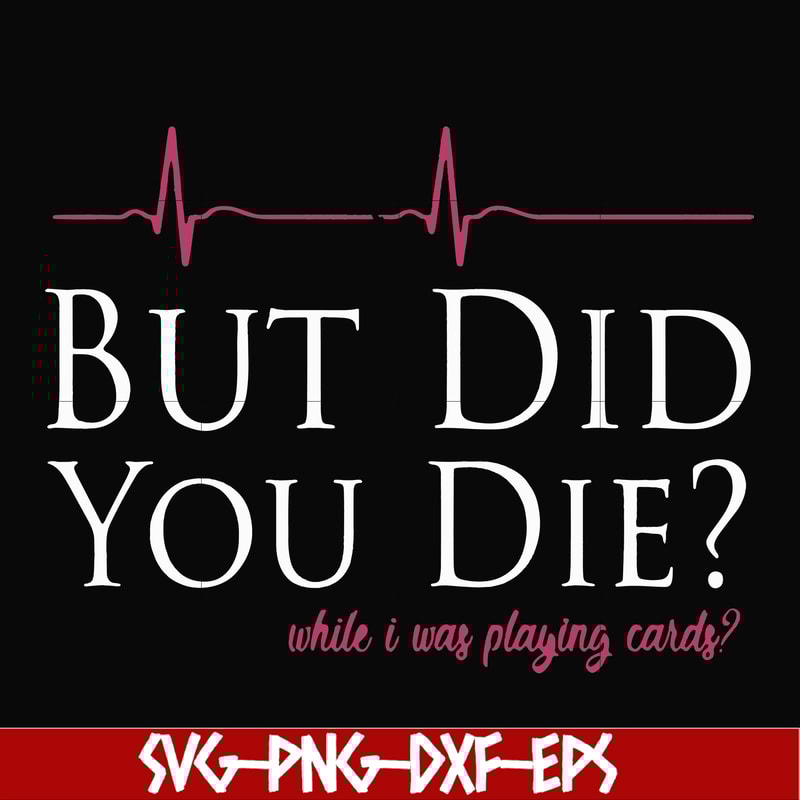 FN000262-But did you die svg, png, dxf, eps file FN000262.jpg