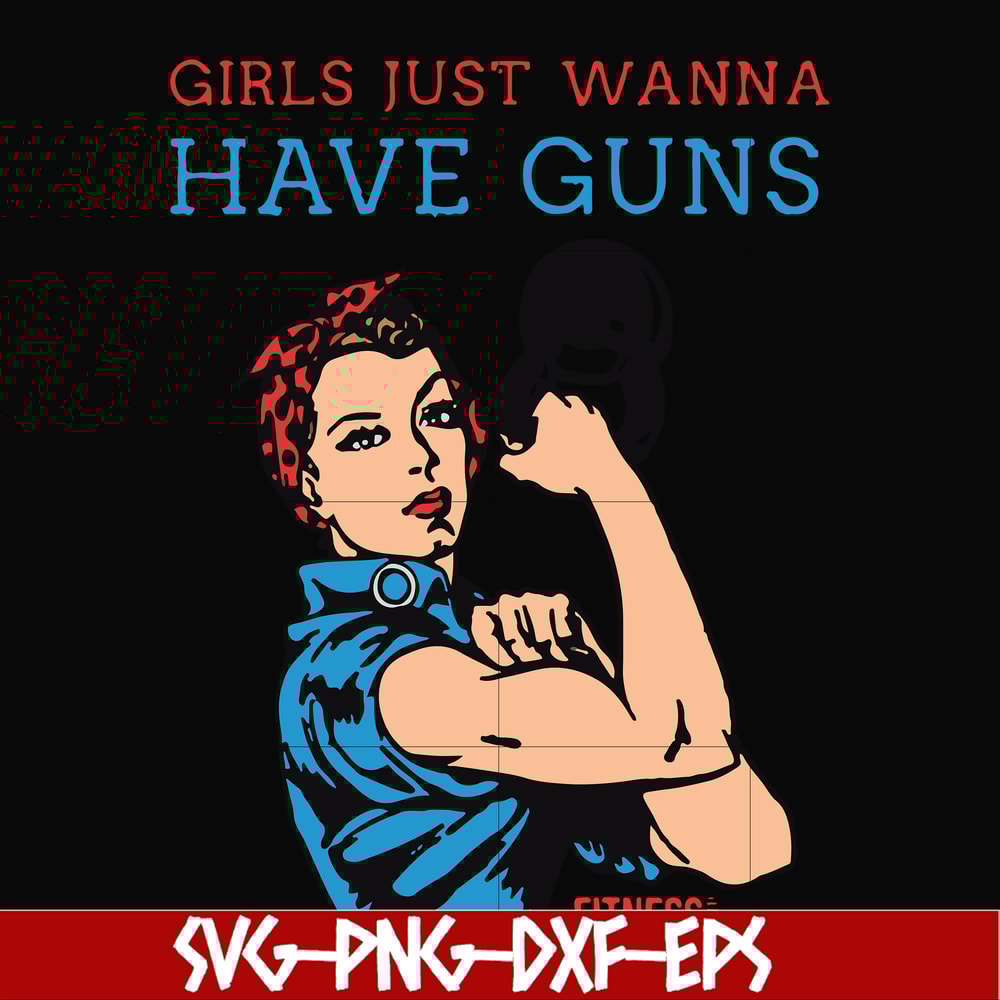 FN000308-Girl just wanna have guns svg, png, dxf, eps file FN000308.jpg