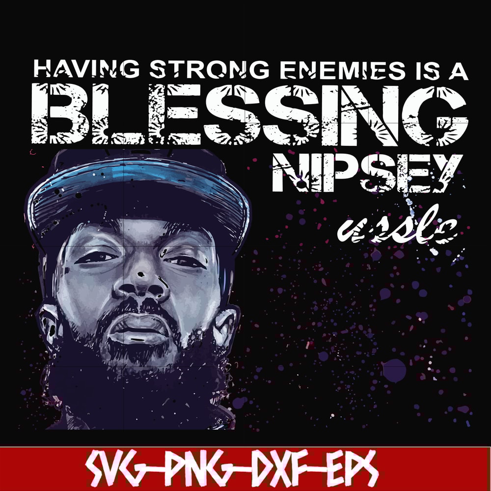 FN00038-Having strong enemies is a blessing nipsey svg, png, dxf, eps file FN00038.jpg