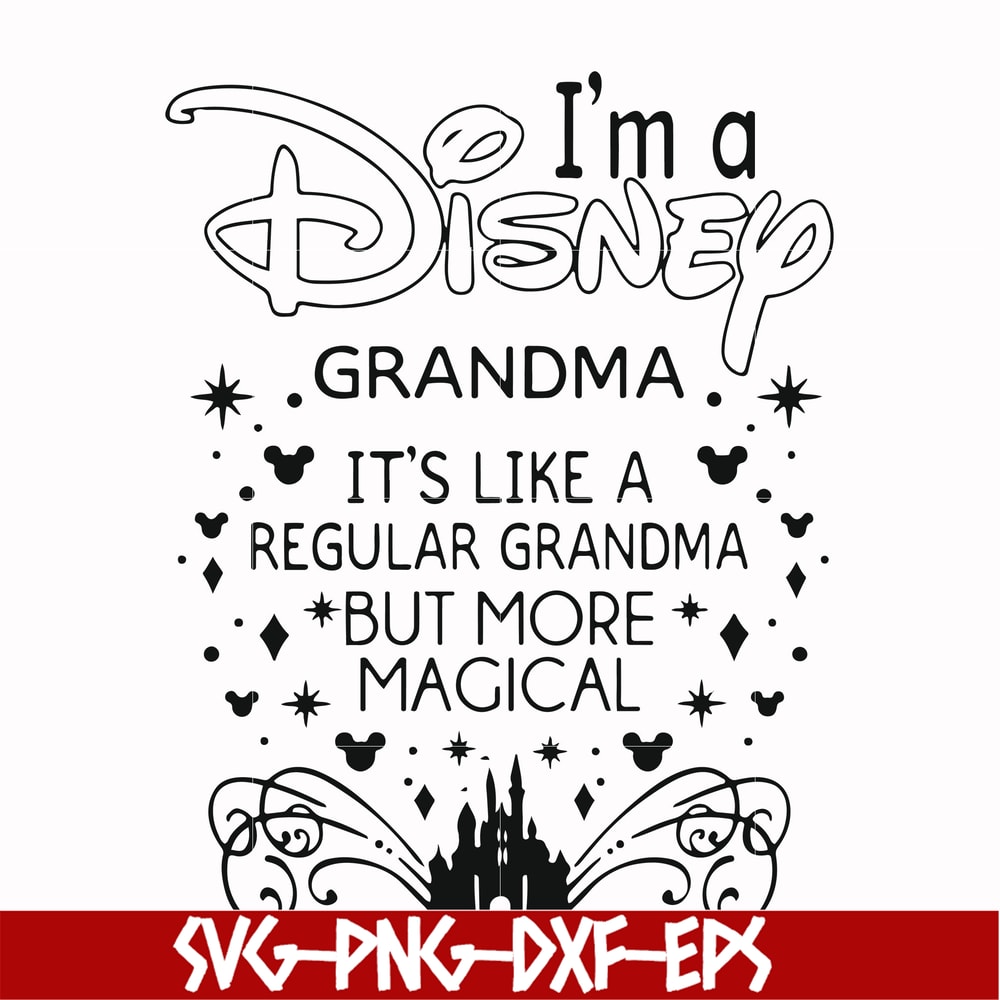 FN000424-I'm a Disney grandma it's like a regular grandma but more magical svg, png, dxf, eps file FN000424.jpg