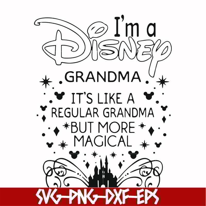 FN000424-I'm a Disney grandma it's like a regular grandma but more magical svg, png, dxf, eps file FN000424.jpg