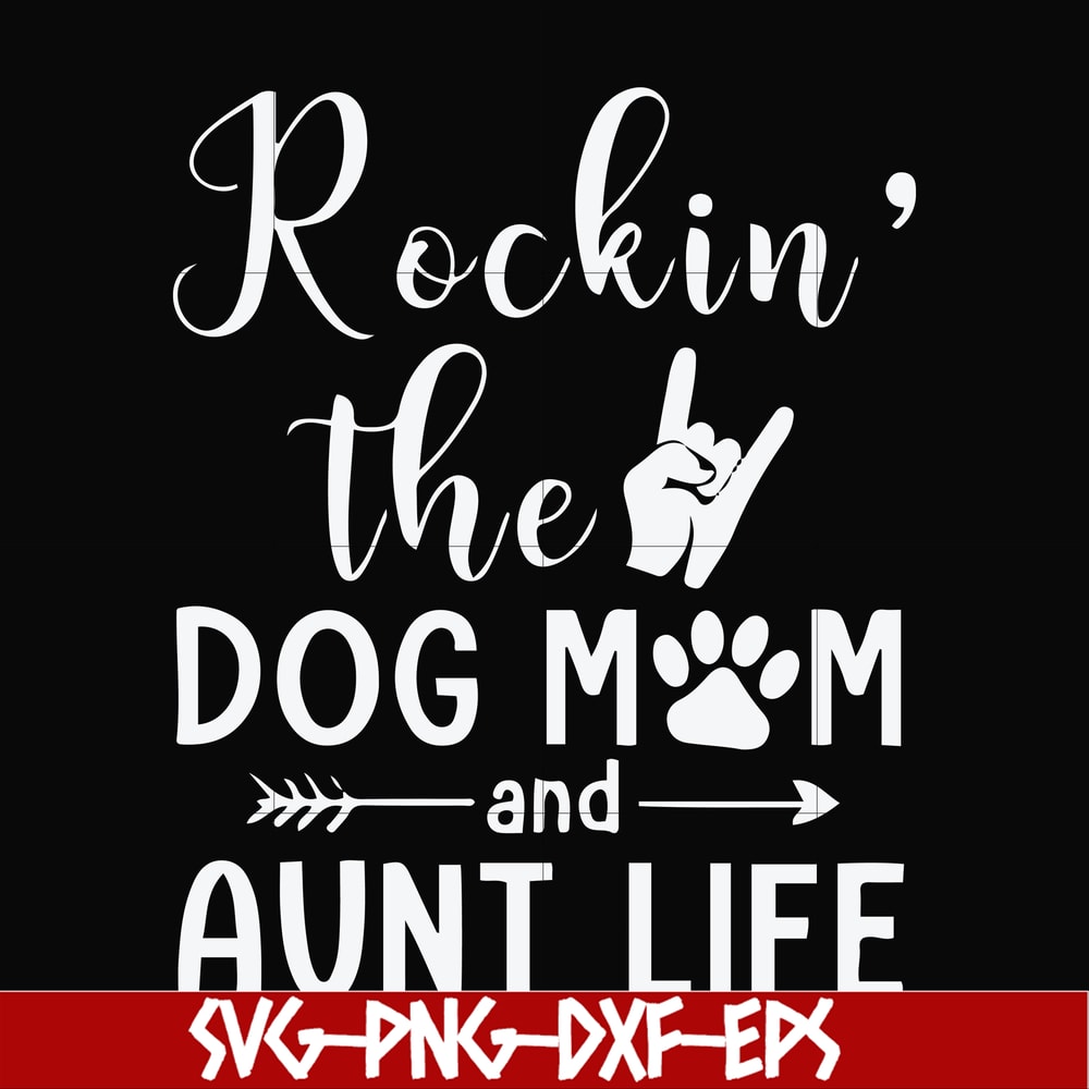 FN000449-Rockin' the dog mom and aunt life svg, png, dxf, eps file FN000449.jpg