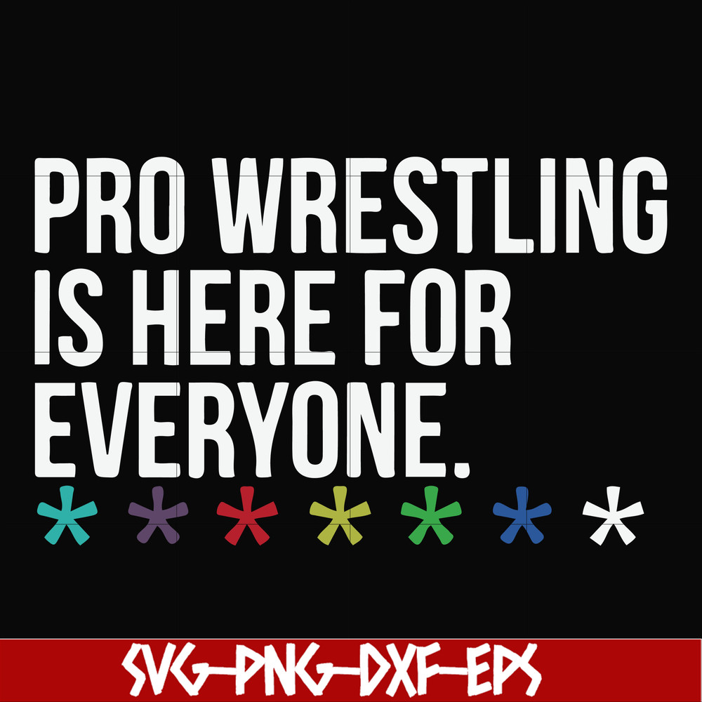 FN000522-Pro wrestling is here for everyone svg, png, dxf, eps file FN000522.jpg