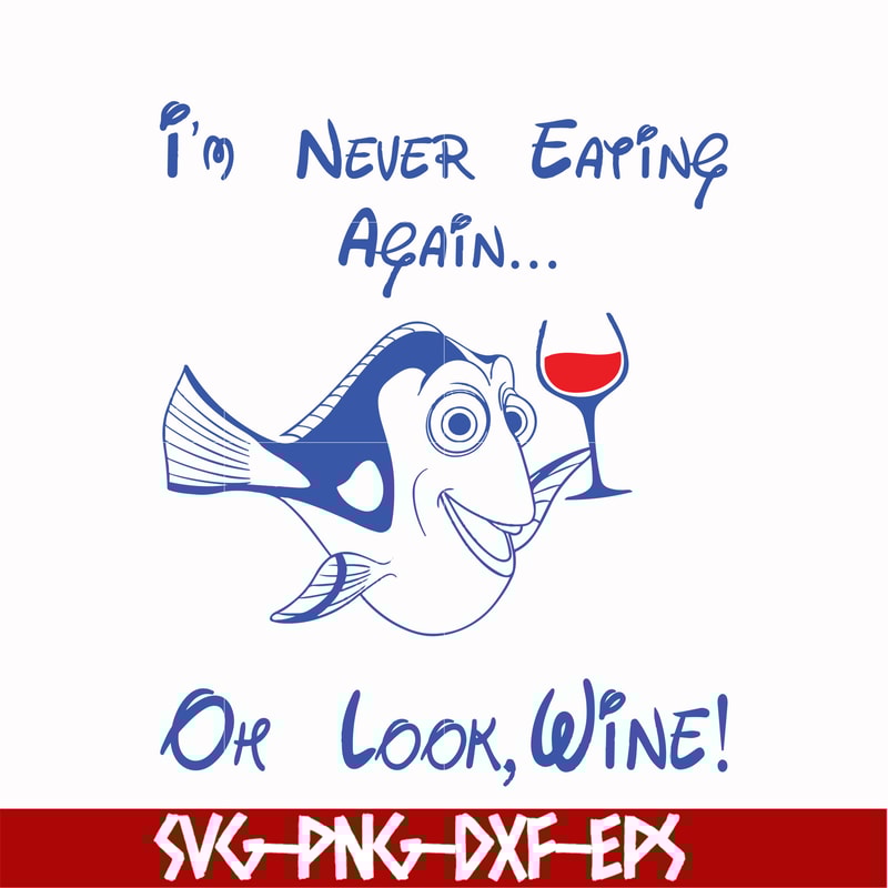 FN00059-I'm never eating again Oh look wine svg, png, dxf, eps file FN00059.jpg