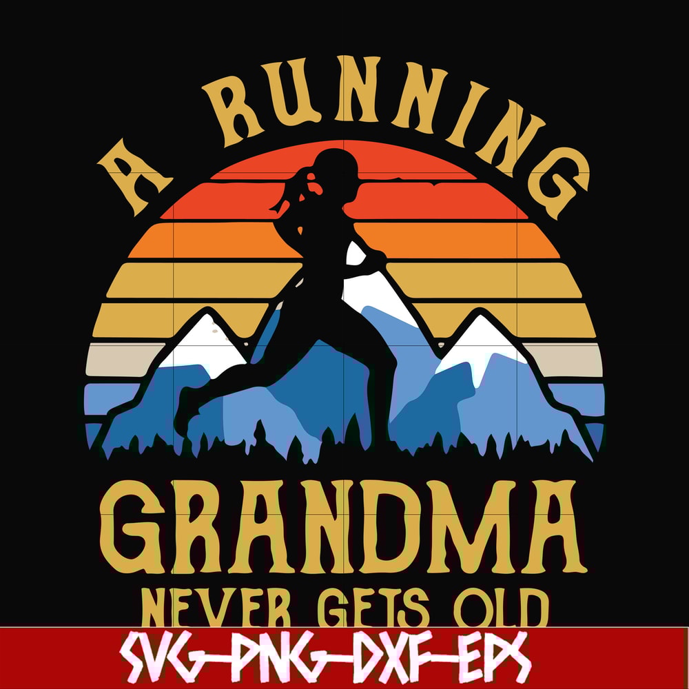 FN000649-A running grandma never gets old svg, png, dxf, eps file FN000649.jpg