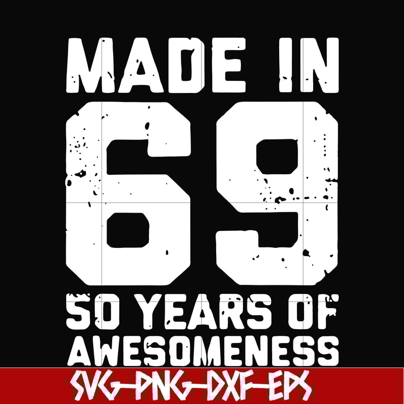 FN00068-Made in 69 50 years of awesomeness svg, png, dxf, eps file FN00068.jpg