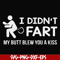 FN000704-I didn't fart my butt blew you a kiss svg, png, dxf, eps file FN000704.jpg