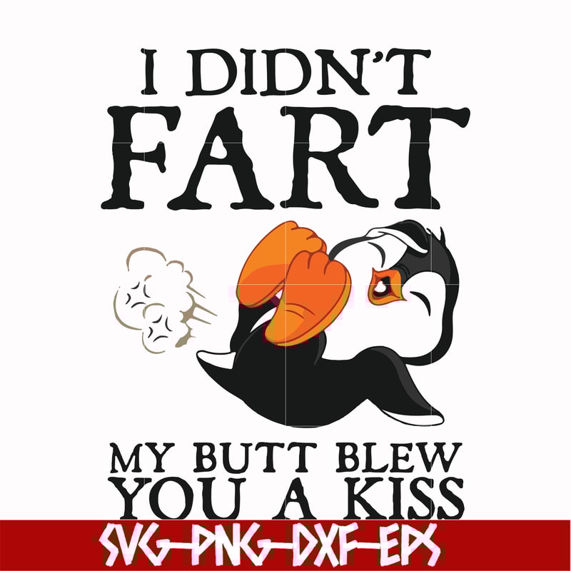 FN000706-I didn't fart my butt blew you a kiss svg, png, dxf, eps file FN000706.jpg