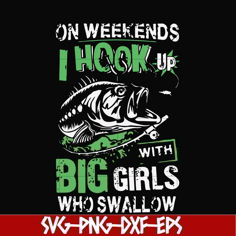 FN000727-On weekends I hook up with big girls who swallow svg, png, dxf, eps file FN000727.jpg