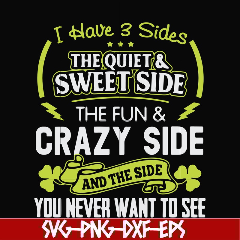 FN000733-I have 3 sides the quite sweet side the fun crazy side and the side you never want to see svg, png, dxf, eps file FN000733.jpg